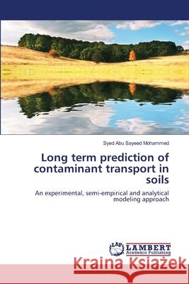 Long term prediction of contaminant transport in soils Abu Sayeed Mohammed, Syed 9783659125423 LAP Lambert Academic Publishing - książka