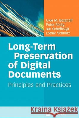 Long-Term Preservation of Digital Documents: Principles and Practices Borghoff, Uwe M. 9783642070174 Springer - książka