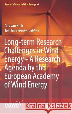 Long-Term Research Challenges in Wind Energy - A Research Agenda by the European Academy of Wind Energy Van Kuik, Gijs 9783319469188 Springer - książka