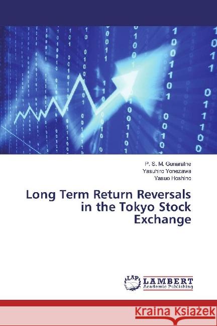 Long Term Return Reversals in the Tokyo Stock Exchange Gunaratne, P. S. M.; Yonezawa, Yasuhiro; Hoshino, Yasuo 9783659920806 LAP Lambert Academic Publishing - książka