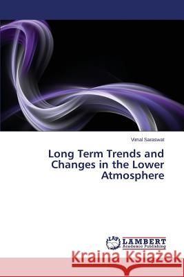 Long Term Trends and Changes in the Lower Atmosphere Saraswat Vimal 9783659490828 LAP Lambert Academic Publishing - książka