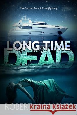 Long Time Dead Robert N. Hughes 9781502724908 Createspace - książka