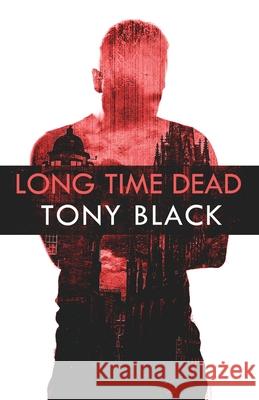 Long Time Dead Tony Black 9781643961187 Down & Out Books - książka