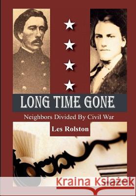Long Time Gone: Neighbors Divided by Civil War Les Rolston 9781365837562 Revival Waves of Glory Ministries - książka