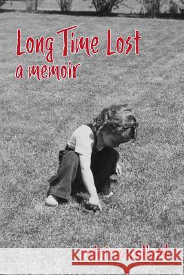 Long Time Lost: A Memoir Patricia Pollard 9780998680712 Nighthawk Press - książka