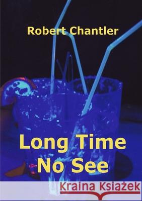 Long Time No See Robert Chantler 9781471764585 Lulu.com - książka