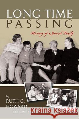 Long Time Passing: History of a Jewish Family Ruth C Howard 9781524538408 Xlibris - książka