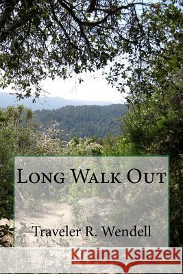 Long Walk Out Traveler R. Wendell 9781530581108 Createspace Independent Publishing Platform - książka