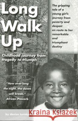 Long Walk Up: Childhood journey from tragedy to triumph Denise Turney 9780966353938 Chistell Pub - książka