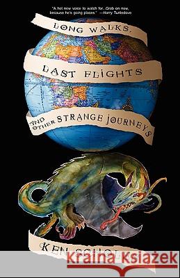 Long Walks, Last Flights & Other Strange Journeys Ken Scholes 9780982073001 Fairwood Press - książka