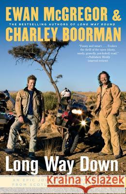 Long Way Down: An Epic Journey by Motorcycle from Scotland to South Africa Ewan McGregor Charley Boorman 9781416577461 Atria Books - książka