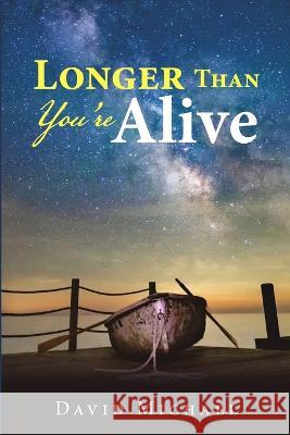 Longer Than You're Alive David Michael 9781684704323 Lulu Publishing Services - książka