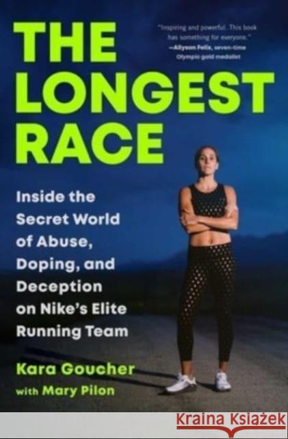 Longest Race: Inside the Secret World of Abuse, Doping, and Deception on Nike's Elite Running Team Kara Goucher 9781982179144 Gallery Books - książka