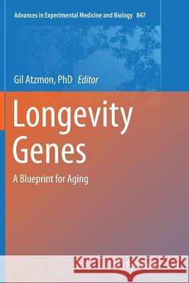Longevity Genes: A Blueprint for Aging Atzmon Phd, Gil 9781493955558 Springer - książka