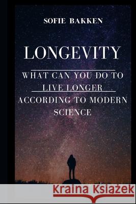 Longevity: Live Long And Expand Your Life Expectancy Sofie Bakken 9783854627364 BN Publishing - książka