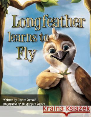 Longfeather Learns To Fly Arnold, Justin 9781491014615 Createspace - książka