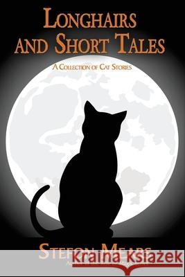 Longhairs and Short Tales: A Collection of Cat Stories Stefon Mears 9781948490320 Thousand Faces Publishing - książka