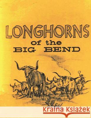 Longhorns of the Big Bend: Early Cattle Industry of the Big Bend Country of Texas Robert M. Utley 9781484997093 Createspace - książka