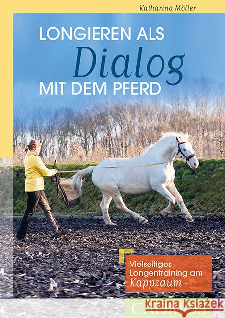 Longieren als Dialog mit dem Pferd Möller, Katharina 9783840410765 Cadmos - książka