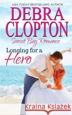 Longing for a Hero Debra Clopton 9781646259533 DCP Publishing LLC - książka