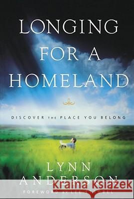 Longing for a Homeland: Discovering the Place You Belong Anderson, Lynn 9781582293530 Howard Publishing Company - książka