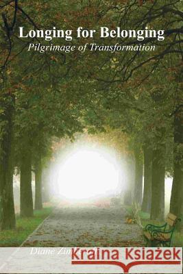 Longing for Belonging: Pilgrimage of Transformation Diane Zimberoff 9780962272868 Wellness Press - książka
