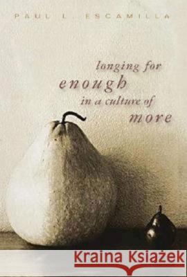 Longing for Enough in a Culture of More Paul L. Escamilla 9780687466511 Abingdon Press - książka