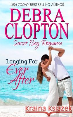 Longing for Ever After Debra Clopton 9781646259243 DCP Publishing LLC - książka
