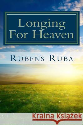 Longing for Heaven: A Thirty-Day Devotional Rubens Ruba 9781515047773 Createspace - książka