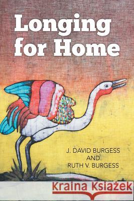 Longing for Home J. David Burgess Ruth V. Burgess 9781503585614 Xlibris - książka