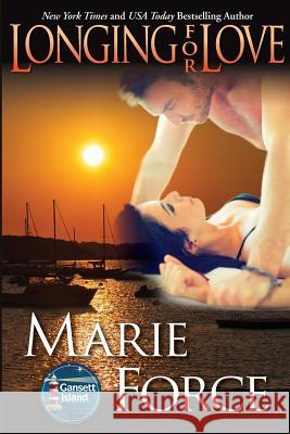 Longing for Love: Gansett Island Series, Book 7 Marie Force 9781942295228 Everafter Romance - książka