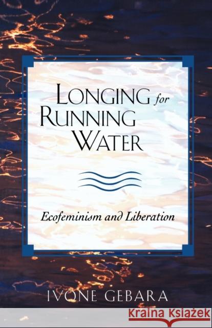 Longing for Running Water Gebara, Ivone 9780800631833 Augsburg Fortress Publishers - książka