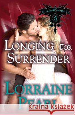 Longing For Surrender Pearl, Lorraine 9781534603653 Createspace Independent Publishing Platform - książka