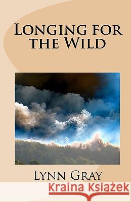 Longing for the Wild Lynn Gray David A. Blaha 9781450581172 Createspace - książka