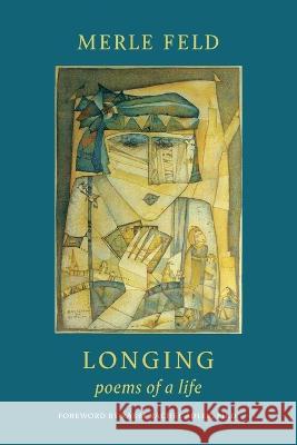 Longing: Poems of a Life Merle Feld 9780881236262 Central Conference of American Rabbis - książka