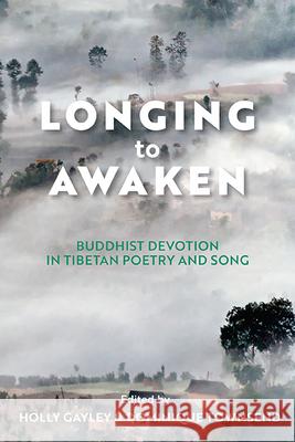 Longing to Awaken: Buddhist Devotion in Tibetan Poetry and Song Holly Gayley Dominique Townsend Lama Jabb 9780813950693 University of Virginia Press - książka