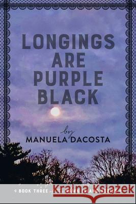 Longings Are Purple Black: Book Three of the Hawk Island Series Manuela Dacosta 9781665711210 Archway Publishing - książka