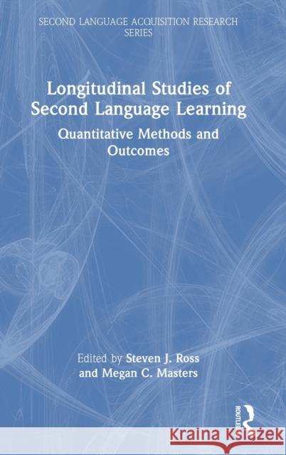 Longitudinal Studies of Second Language Learning: Quantitative Methods and Outcomes Ross, Steven J. 9780367541590 Taylor & Francis Ltd - książka