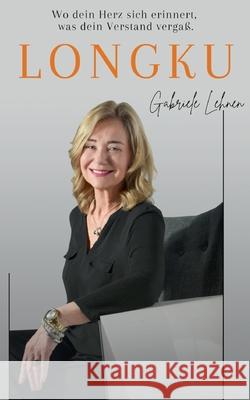 Longku: Die Kraft, neu zu sehen Gabriele Lehnen 9783982756905 Reza Hojati - książka