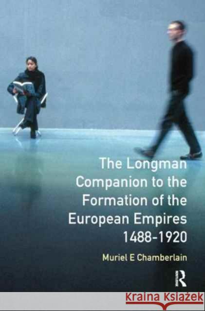 Longman Companion to the Formation of the European Empires, 1488-1920 Muriel E. Chamberlain 9781138161511 Routledge - książka