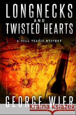 Longnecks & Twisted Hearts: A Bill Travis Mystery George Wier 9781481109093 Createspace - książka