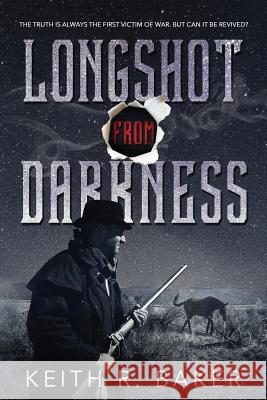 Longshot From Darkness Baker, Keith R. 9781542382328 Createspace Independent Publishing Platform - książka