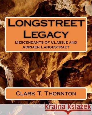 Longstreet Legacy: Descendants of Classje & Adraien Langestraet Clark T. Thornton 9781463655310 Createspace - książka