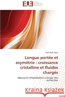 Longue portée et asymétrie: croissance cristalline et fluides chargés Aqua-J 9783841793737 Editions Universitaires Europeennes - książka