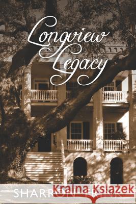 Longview Legacy Sharron Frink 9781470139902 Createspace - książka