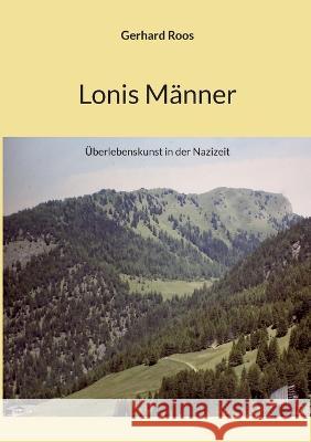 Lonis Männer: Überlebenskunst in der Nazizeit Gerhard Roos 9783752642759 Books on Demand - książka