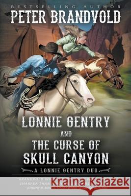 Lonnie Gentry and the Curse of Skull Canyon: A Lonnie Gentry Duo Peter Brandvold 9781968733261 Wise Wolf Books - książka