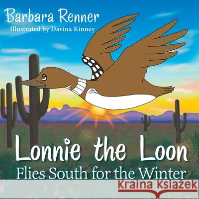 Lonnie the Loon Flies South for the Winter Barbara Renner Davina Kinney 9780999058657 Renner Writes - książka