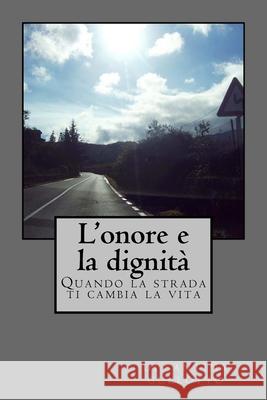 L'onore e la dignita': Quando la strada ti cambia la vita Santina, Gullotto 9781523862238 Createspace Independent Publishing Platform - książka