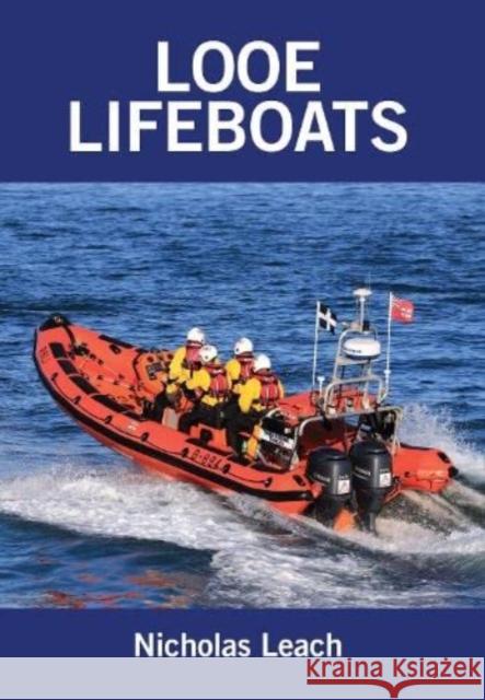 Looe Lifeboats Nicholas Leach 9781909540163 Foxglove Publishing Ltd - książka